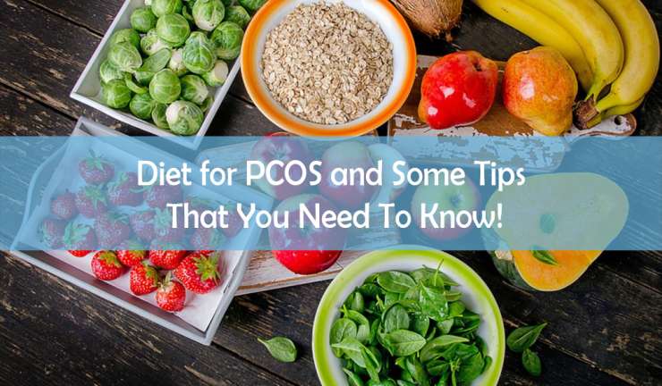 Diet for PCOS and Some Tips That You Need To Know!
